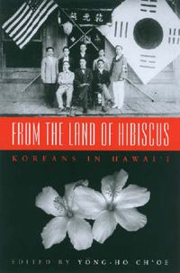 Cover image for From the Land of Hibiscus: Koreans in Hawai'i, 1903-1950