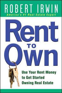 Cover image for Rent to Own: Use Your Rent Money to Get Started Owning Real Estate