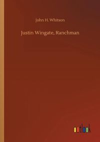 Cover image for Justin Wingate, Ranchman