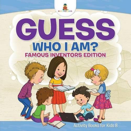 Cover image for Guess Who I Am? Famous Inventors Edition Activity Books For Kids 8