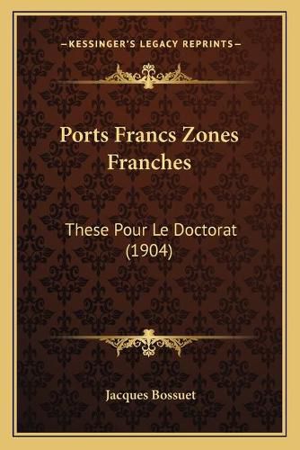 Ports Francs Zones Franches: These Pour Le Doctorat (1904)