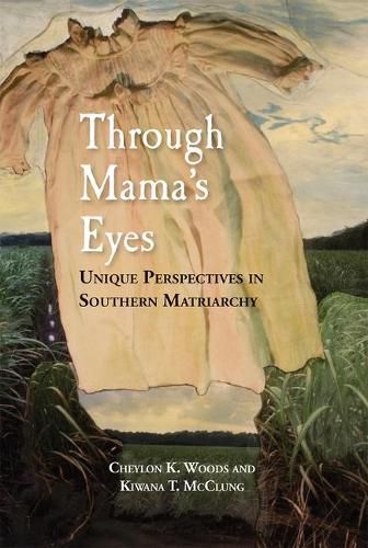 Cover image for Through Mama's Eyes: Unique Perspectives in Southern Matriarchy