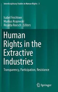 Cover image for Human Rights in the Extractive Industries: Transparency, Participation, Resistance