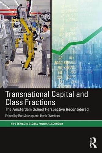 Cover image for Transnational Capital and Class Fractions: The Amsterdam School Perspective Reconsidered