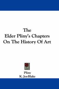 Cover image for The Elder Pliny's Chapters on the History of Art