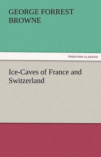 Cover image for Ice-Caves of France and Switzerland