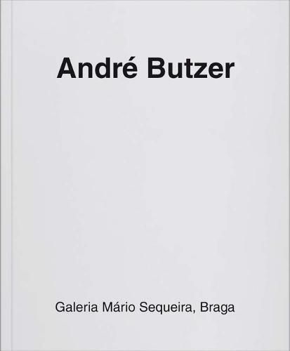 Andre Butzer: Galeria Ma&#769;rio Sequeira, Braga