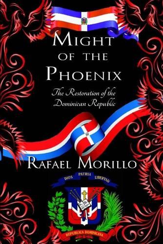 Cover image for Might of the Phoenix: The Restoration of the Dominican Republic