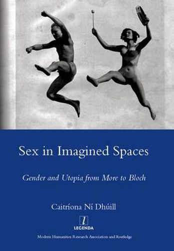 Cover image for Sex in Imagined Spaces: Gender and Utopia from More to Bloch