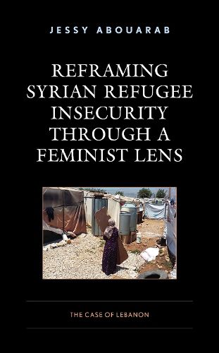 Cover image for Reframing Syrian Refugee Insecurity through a Feminist Lens: The Case of Lebanon