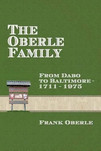 Cover image for The Oberle Family: From Dabo to Baltimore 1711-1975