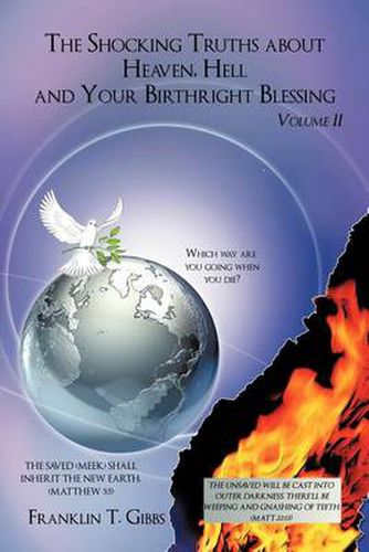 Cover image for The Shocking Truths About Heaven, Hell and Your Birthright Blessing: Volume II