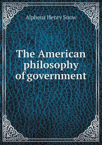 Cover image for The American philosophy of government