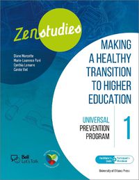 Cover image for Zenstudies: Making a Healthy Transition to Higher Education - Module 1 - Facilitator's Guide and Participant's Workbook: Universal Prevention Program