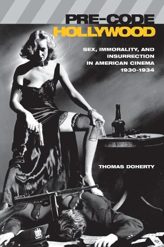 Cover image for Pre-Code Hollywood: Sex, Immorality, and Insurrection in American Cinema, 1930-1934