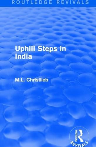 Cover image for Routledge Revivals: Uphill Steps in India (1930)