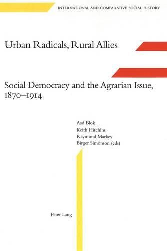 Cover image for Urban Radicals, Rural Allies: Social Democracy and the Agrarian Issue, 1870-1914