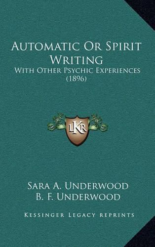 Cover image for Automatic or Spirit Writing: With Other Psychic Experiences (1896)