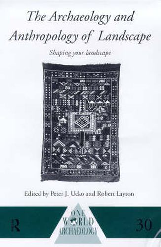 Cover image for The Archaeology and Anthropology of Landscape: Shaping Your Landscape