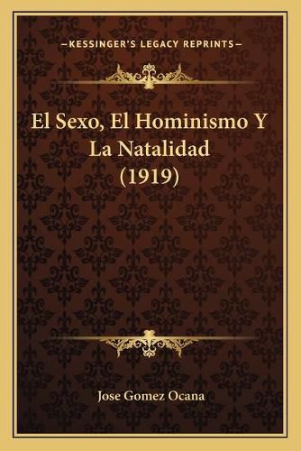 Cover image for El Sexo, El Hominismo y La Natalidad (1919)