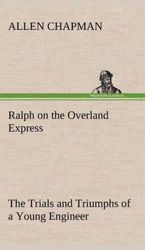 Cover image for Ralph on the Overland Express The Trials and Triumphs of a Young Engineer