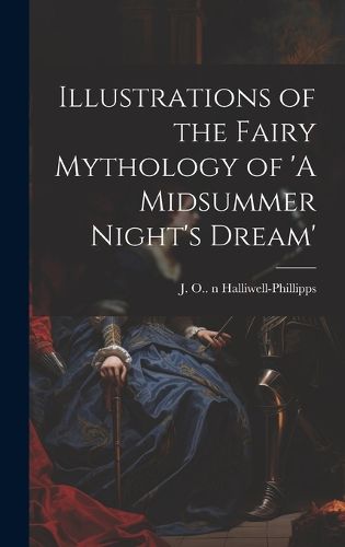 Cover image for Illustrations of the Fairy Mythology of 'A Midsummer Night's Dream'