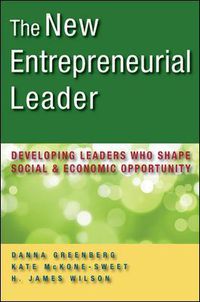 Cover image for The New Entrepreneurial Leader: Developing Leaders Who Shape Social and Economic Opportunity