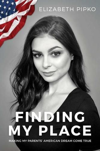 Cover image for Finding My Place: Making My Parents' American Dream Come True