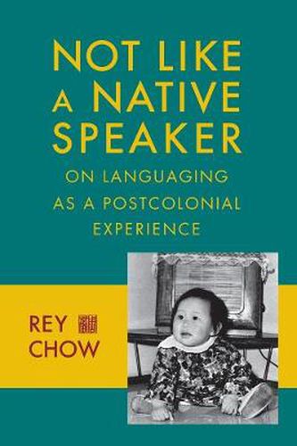 Cover image for Not Like a Native Speaker: On Languaging as a Postcolonial Experience