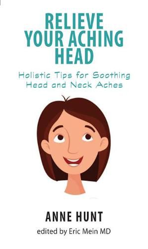 Relieve Your Aching Head: Holistic Tips for Soothing Head and Neck Aches