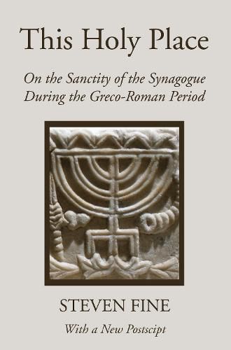 Cover image for This Holy Place: On the Sanctity of the Synagogue During the Greco-Roman Period