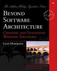 Cover image for Beyond Software Architecture: Creating and Sustaining Winning Solutions