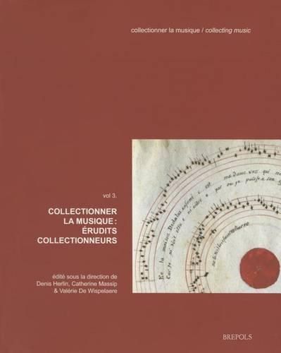 Cover image for Collectionner La Musique: Erudits Collectionneurs