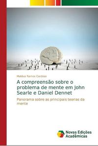 Cover image for A compreensao sobre o problema de mente em John Searle e Daniel Dennet