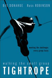 Cover image for Walking the Small Group Tightrope: Meeting the Challenges Every Group Faces