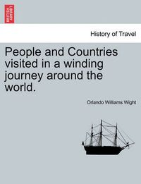 Cover image for People and Countries Visited in a Winding Journey Around the World.