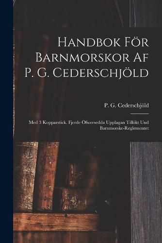 Cover image for Handbok Foer Barnmorskor Af P. G. Cederschjoeld
