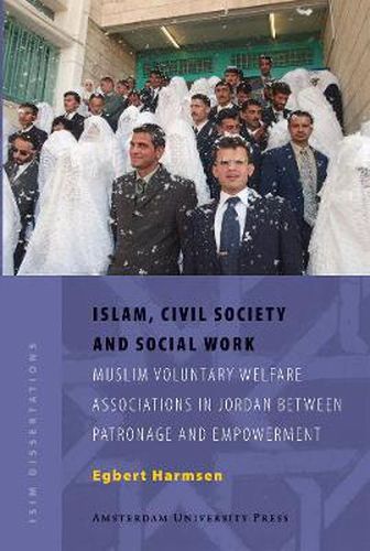 Cover image for Islam, Civil Society and Social Work: Muslim Voluntary Welfare Associations in Jordan between Patronage and Empowerment