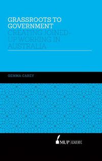 Cover image for Grassroots to Government: Creating joined-up working in Australia