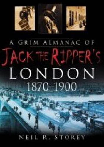 Cover image for A Grim Almanac of Jack the Ripper's London 1870-1900