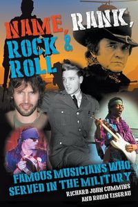 Cover image for Name, Rank, Rock & Roll: Famous Musicians Who Served in the Military