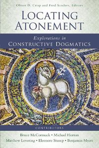 Cover image for Locating Atonement: Explorations in Constructive Dogmatics