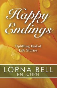Cover image for Happy Endings: Uplifting End of Life Stories
