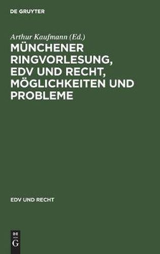 Cover image for Munchener Ringvorlesung, Edv Und Recht, Moeglichkeiten Und Probleme