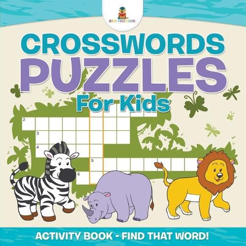 Cover image for Crosswords Puzzles For Kids - Activity Book - Find that Word!