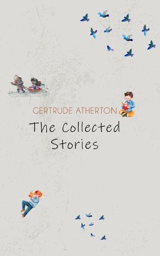 Cover image for The Collected Stories of Gertrude Atherton