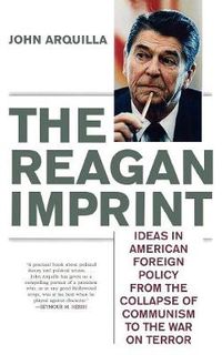 Cover image for The Reagan Imprint: Ideas in American Foreign Policy from the Collapse of Communism to the War on Terror