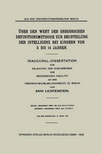 Cover image for UEber Den Wert Der Gregorschen Definitionsmethode Zur Beurteilung Der Intelligenz Bei Kindern Von 5 Bis 14 Jahren: Inaugural-Dissertation Zur Erlangung Der Doktorwurde Der Medizinischen Fakultat an Der Friedrich-Wilhelms-Universitat Zu Berlin