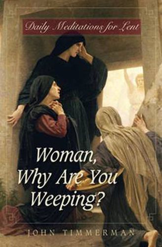 Cover image for Woman, Why are You Weeping?: Daily Meditations for Lent