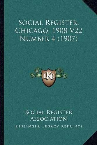 Cover image for Social Register, Chicago, 1908 V22 Number 4 (1907)